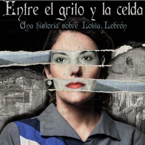 Entre el grito y la celda: Una historia sobre Lolita Lebrón