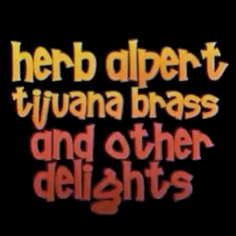 Herb Alpert, Tijuana Brass and Other Delights