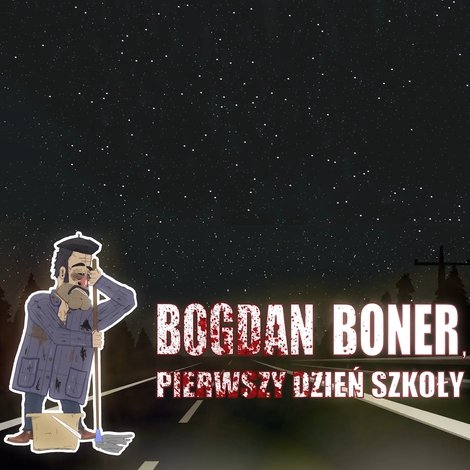 Bogdan Boner: Pierwszy dzień szkoły