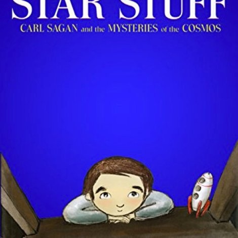 Star Stuff: Carl Sagan and the Mysteries of the Cosmos