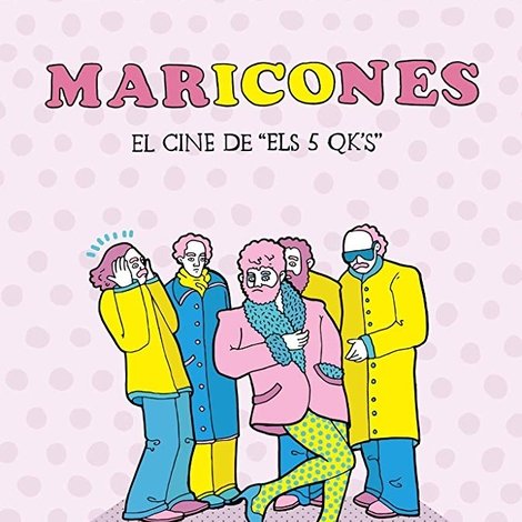Maricones: El cine de Els 5 QK's