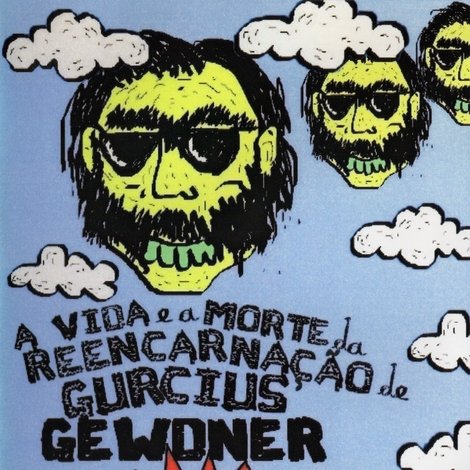 A Vida e a Morte da Reencarnação de Gurcius Gewdner