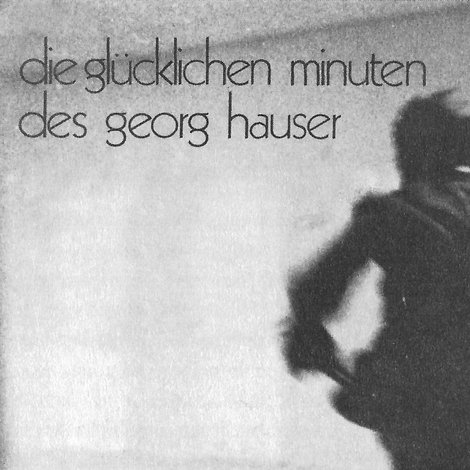 Die glücklichen Minuten des Georg Hauser