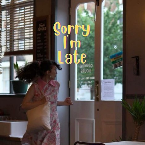 Sorry I'm Late