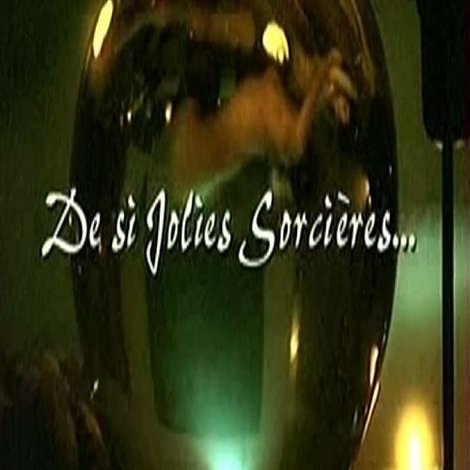De si jolies sorcières...