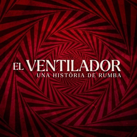 El ventilador. Una història de rumba