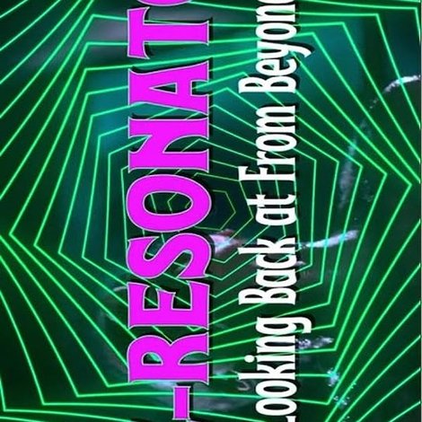 Re-Resonator: Looking Back at From Beyond