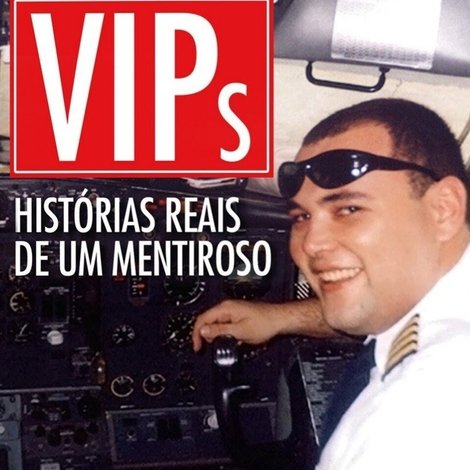 VIPs: Histórias Reais de um Mentiroso