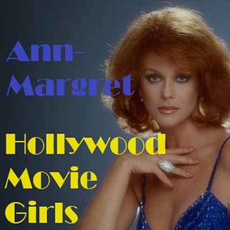 Ann-Margret: Hollywood Movie Girls