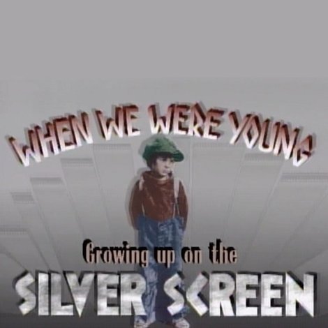 When We Were Young: Growing Up on the Silver Screen