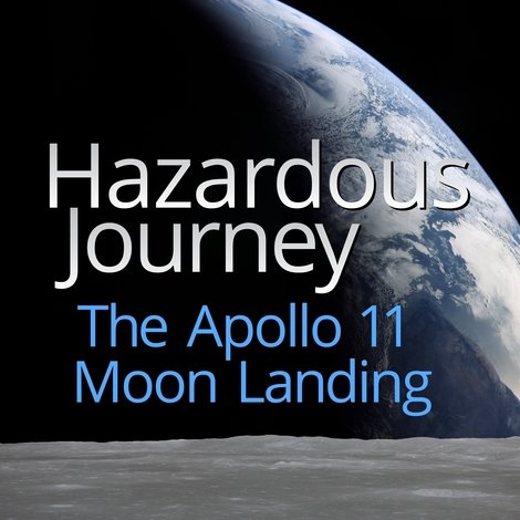 Hazardous Journey - The Apollo 11 Moon Landing