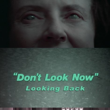 Don't Look Now: Looking Back