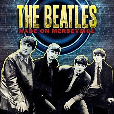 The Beatles: Made on Merseyside