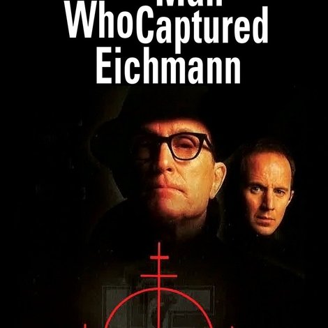The Man Who Captured Eichmann
