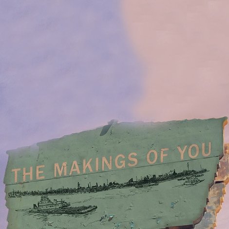 The Makings of You