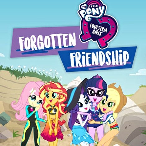 My Little Pony: Equestria Girls - Forgotten Friendship