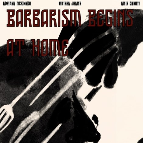 Barbarism Begins at Home