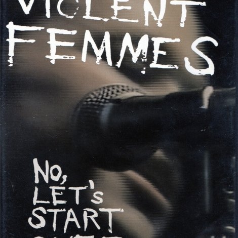 Violent Femmes: No, Let's Start Over