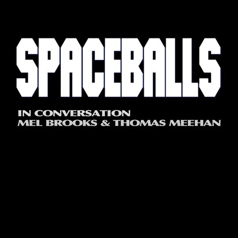 Spaceballs: In Conversation - Mel Brooks and Thomas Meehan