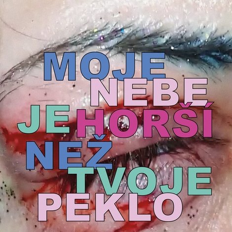 Moje nebe je horší než tvoje peklo