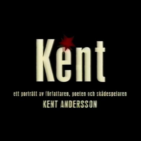 Kent - ett porträtt av Kent Andersson