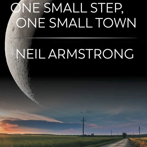 One Small Step, One Small Town: Neil Armstrong