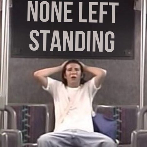 None Left Standing