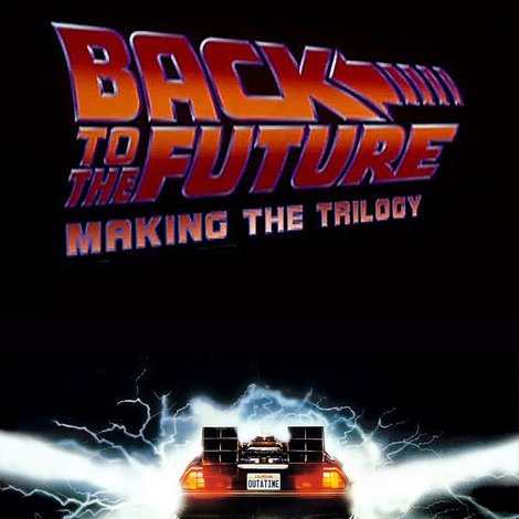 Back to the Future: Making the Trilogy