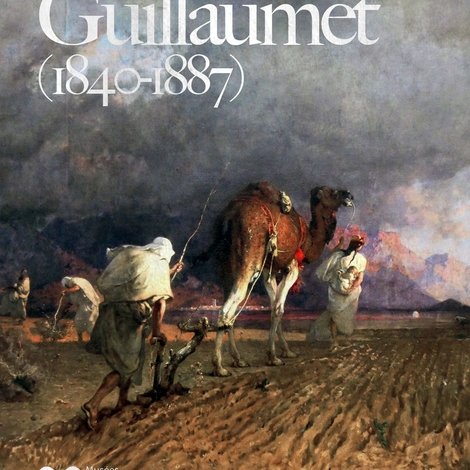 L'Algérie de Gustave Guillaumet (1840-1887)