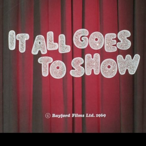 It All Goes to Show
