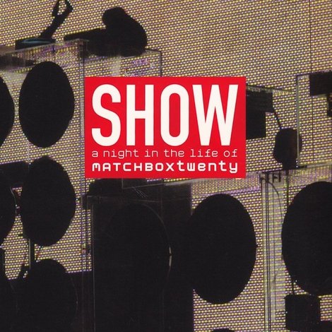 Show: A Night In The Life of Matchbox Twenty