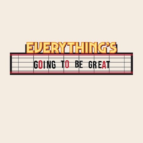 Everything's Going to Be Great