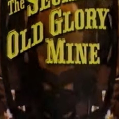 The Secret of Old Glory Mine