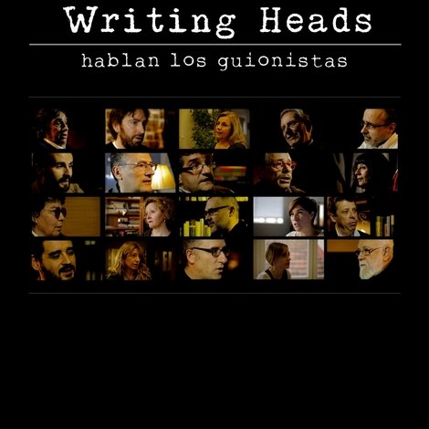 Writing Heads: Hablan los guionistas