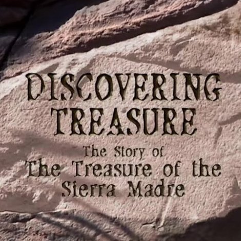 Discovering Treasure: The Story of 'The Treasure of the Sierra Madre'