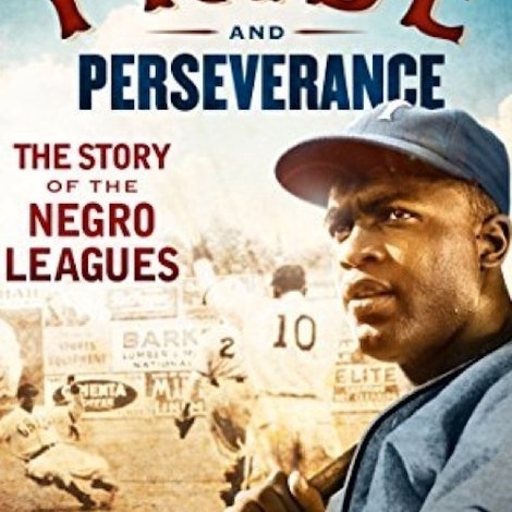 Pride and Perseverance: The Story of the Negro Leagues