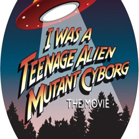 I Was a Teenage Alien Mutant Cyborg