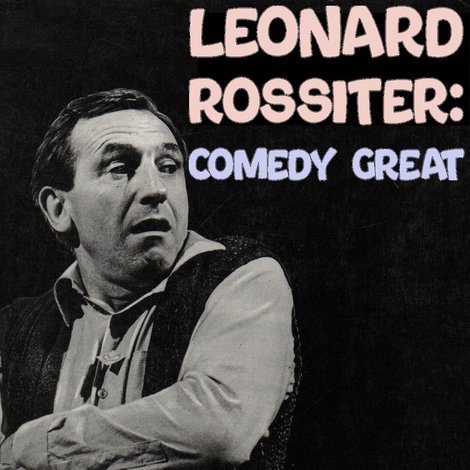 Leonard Rossiter: Comedy Great