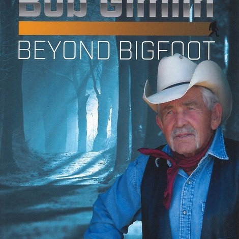 Bob Gimlin - Beyond Bigfoot