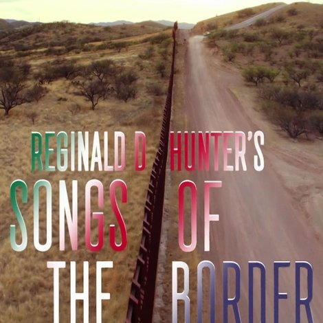 Reginald D. Hunter's Songs of the Border