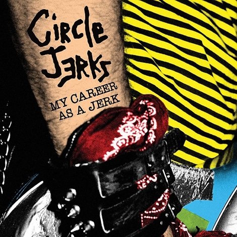 Circle Jerks: My Career as a Jerk