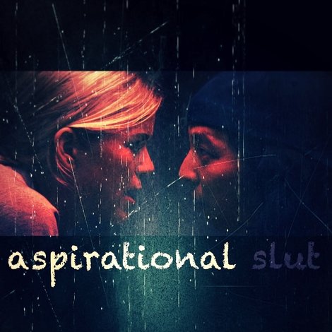 Aspirational Slut