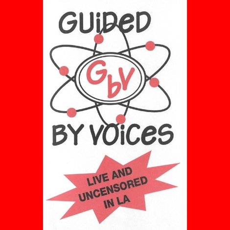 Guided By Voices: Live and Uncensored In Los Angeles