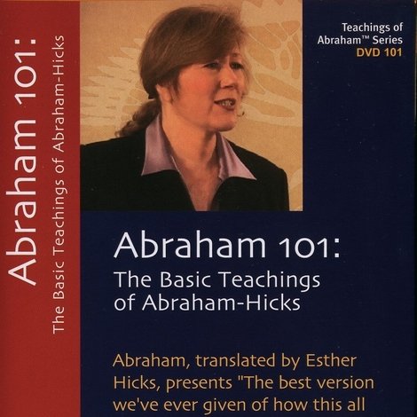 Abraham 101: The Basic Teachings of Abraham-Hicks