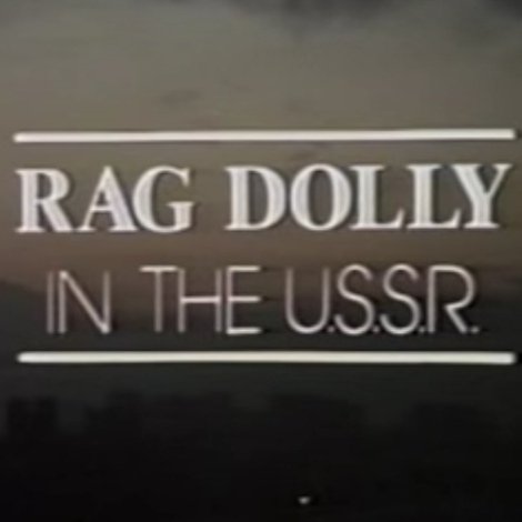 Rag Dolly in the U.S.S.R.