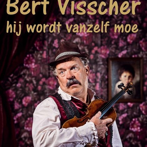Bert Visscher: Hij wordt vanzelf moe