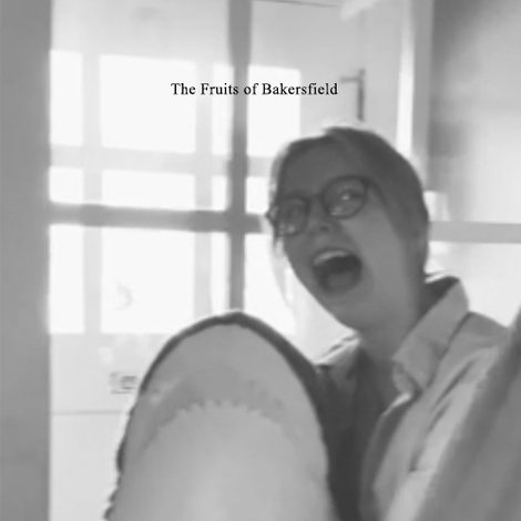 The Fruits of Bakersfield