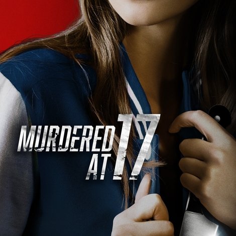 Murdered at 17