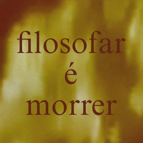 Filosofar é Morrer