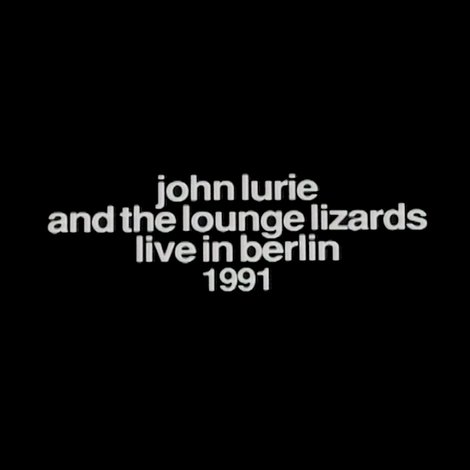 John Lurie and the Lounge Lizards Live in Berlin 1991